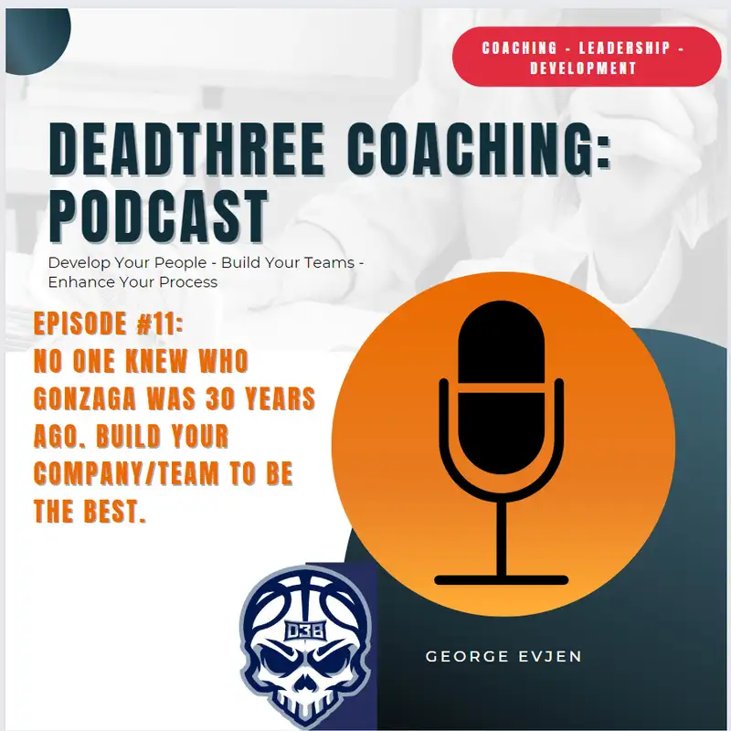 No one knew who Gonzaga was 30 years ago. Build your company/team to be the best!
