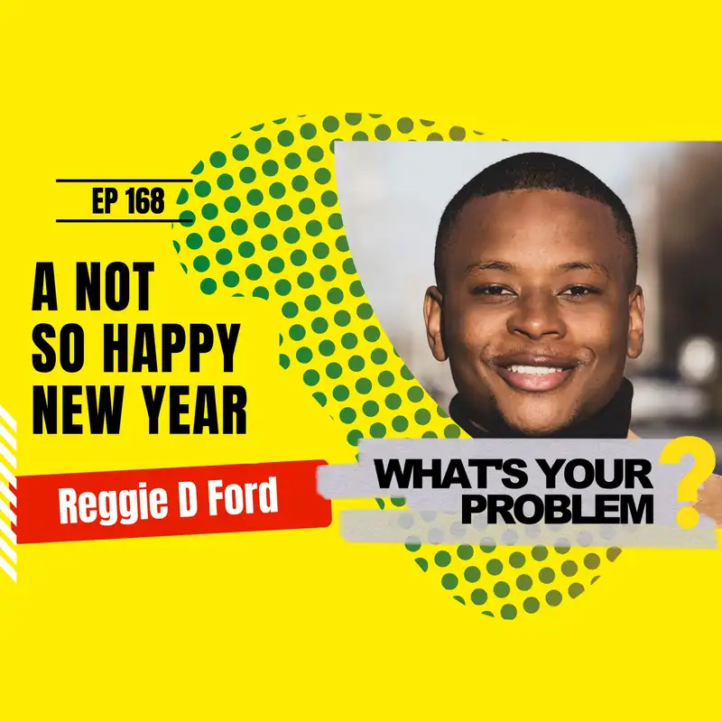 Ep 168 - One New Year's Day, Everything Changed :: Reggie Ford