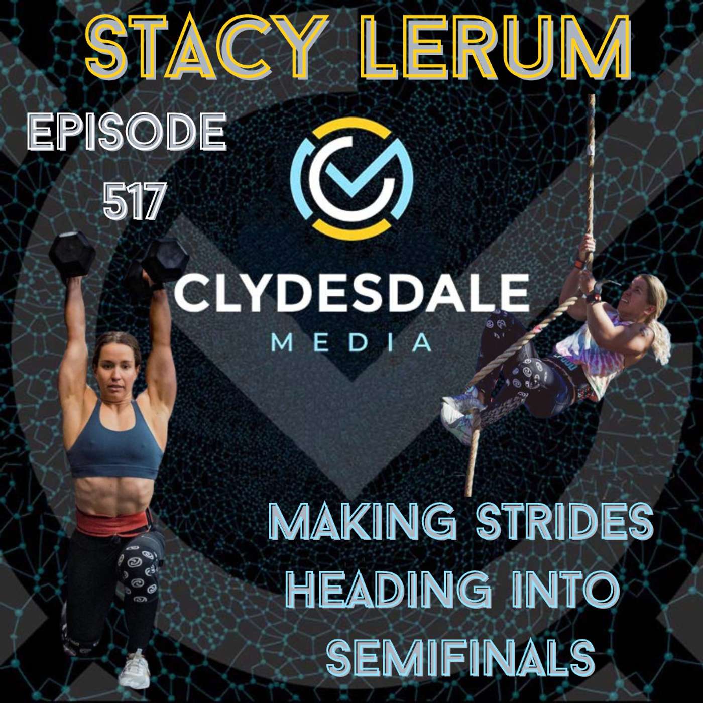 Stacy Lerum - The Clydesdale Media Semifinalist Series | Making Strides Heading Into Semifinals episode artwork