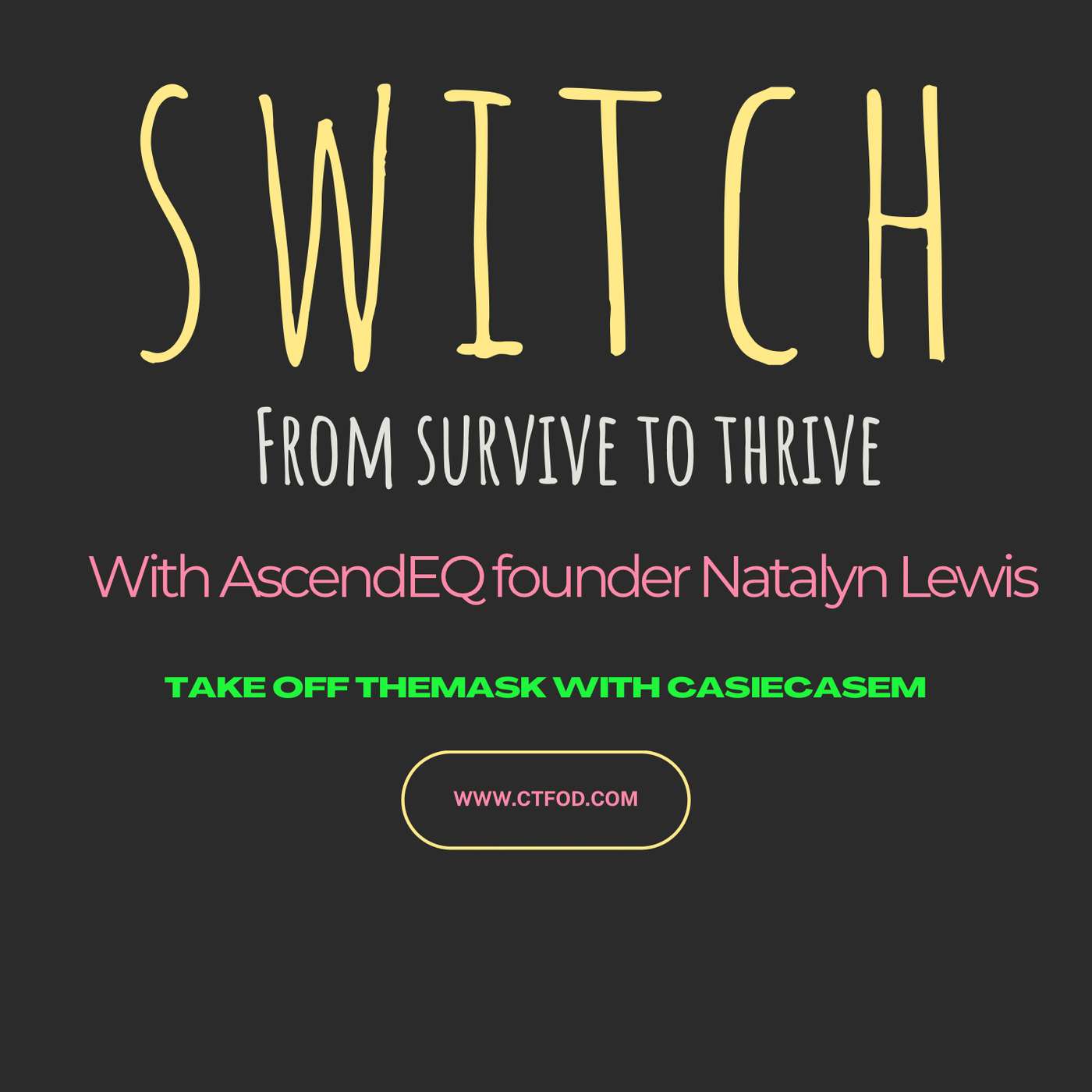 Switch- from surviving to THRIVING with guest Natalyn Lewis, founder of AscendEQ episode artwork