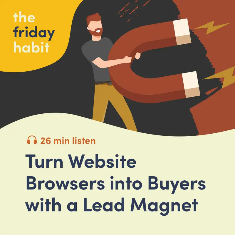 Turn Website Browsers into Buyers with a Lead Magnet