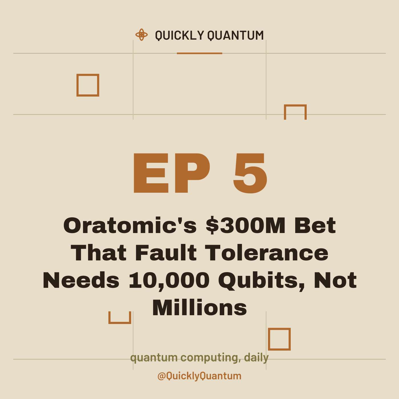 Ep 5: Oratomic's $300M Bet That Fault Tolerance Needs 10,000 Qubits, Not Millions episode artwork