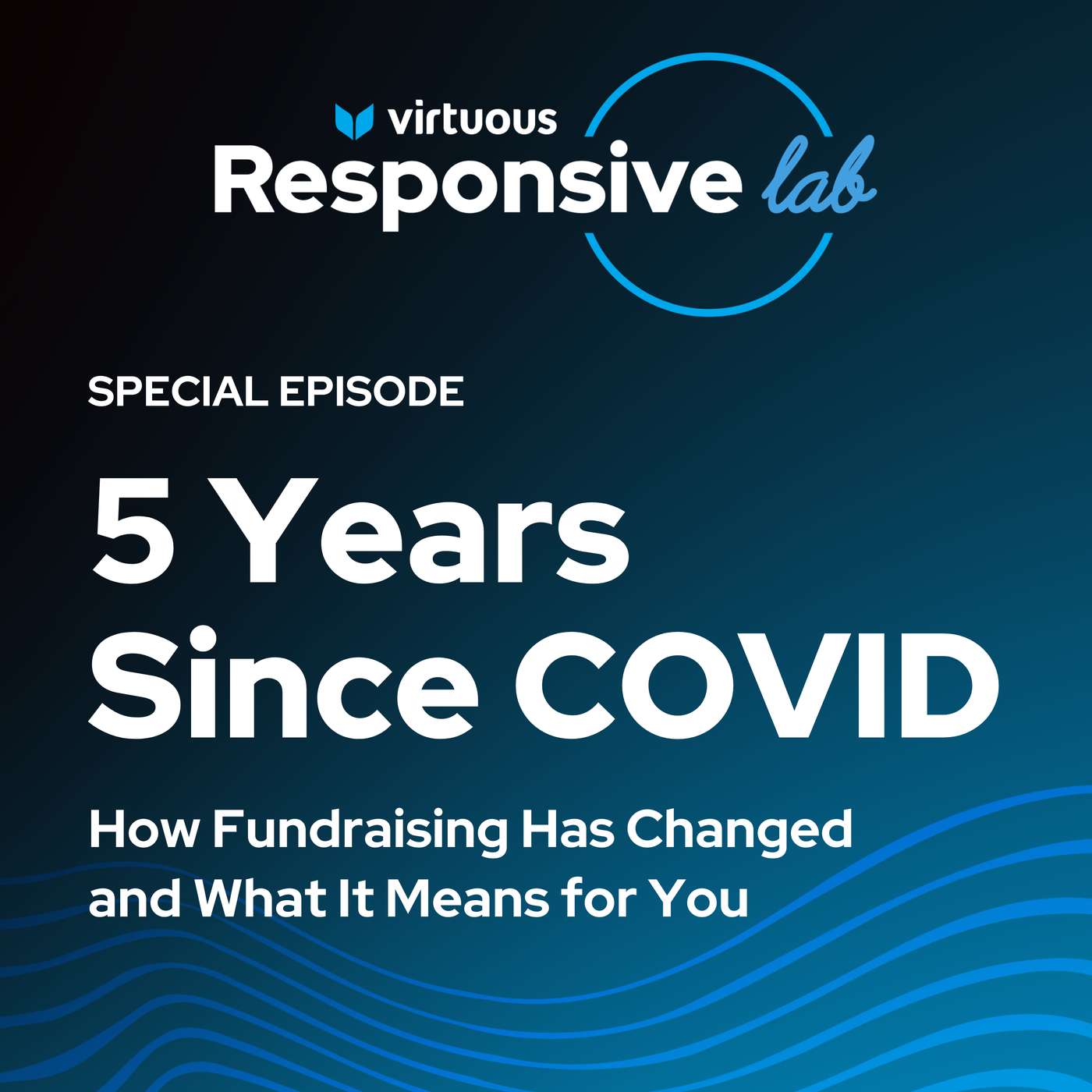 Episode 17 [SPECIAL EPISODE]: 5 Years Since COVID: How Fundraising’s Changed and What It Means for You