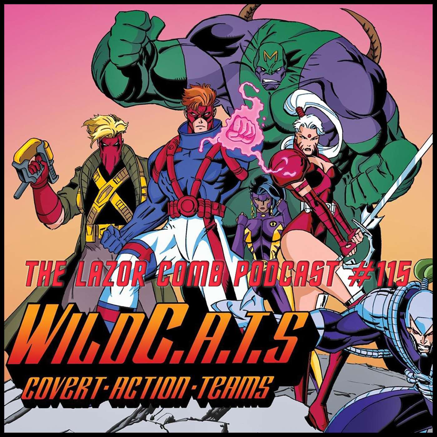 Wild C.A.T.S: Covert Action Teams | The Lazor Comb Podcast #115 episode artwork