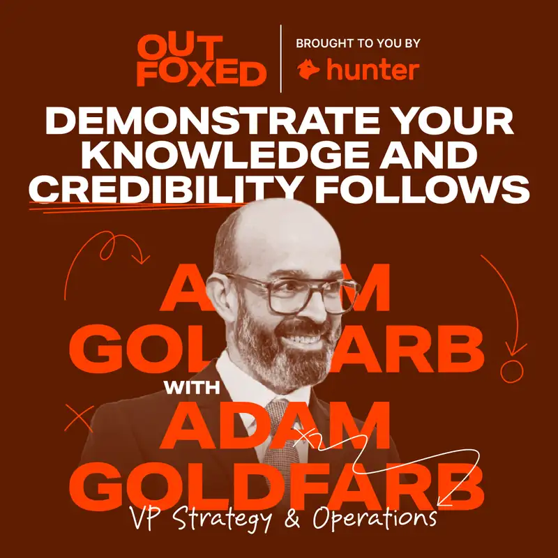 Adam Goldfarb - "Demonstrate your knowledge and credibility follows"