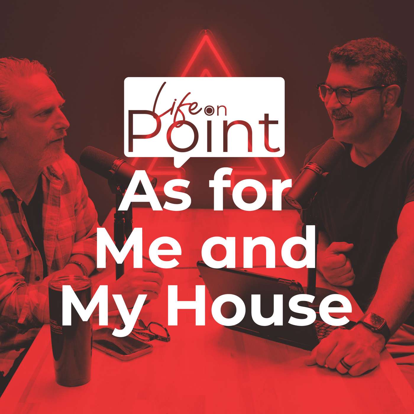 As for Me and My House | Life on Point #16 As for Me and My House | Life on Point #16