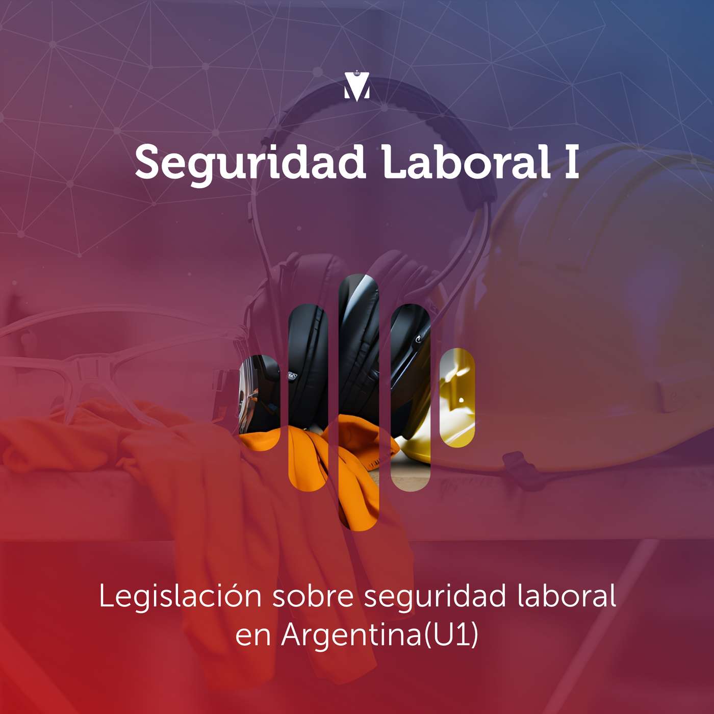1 - SEGURIDAD LABORAL I: Legislación sobre seguridad laboral en Argentina (U1) episode artwork