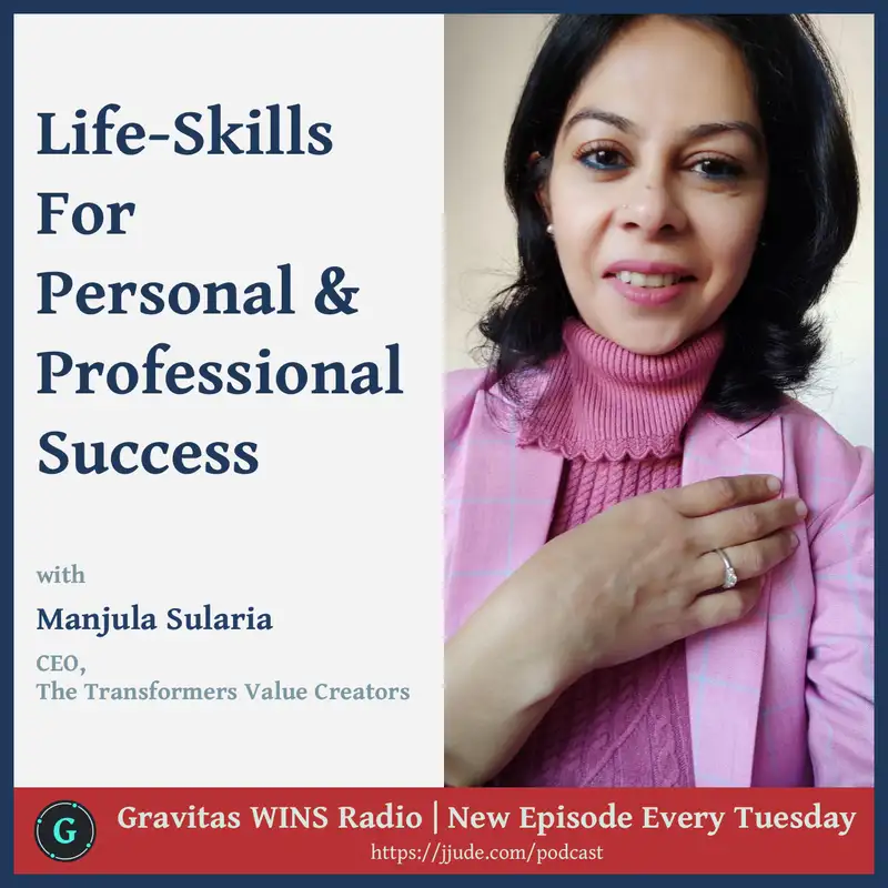 E46: Manjula Sularia on 'Life Skills for Personal and Professional Success'