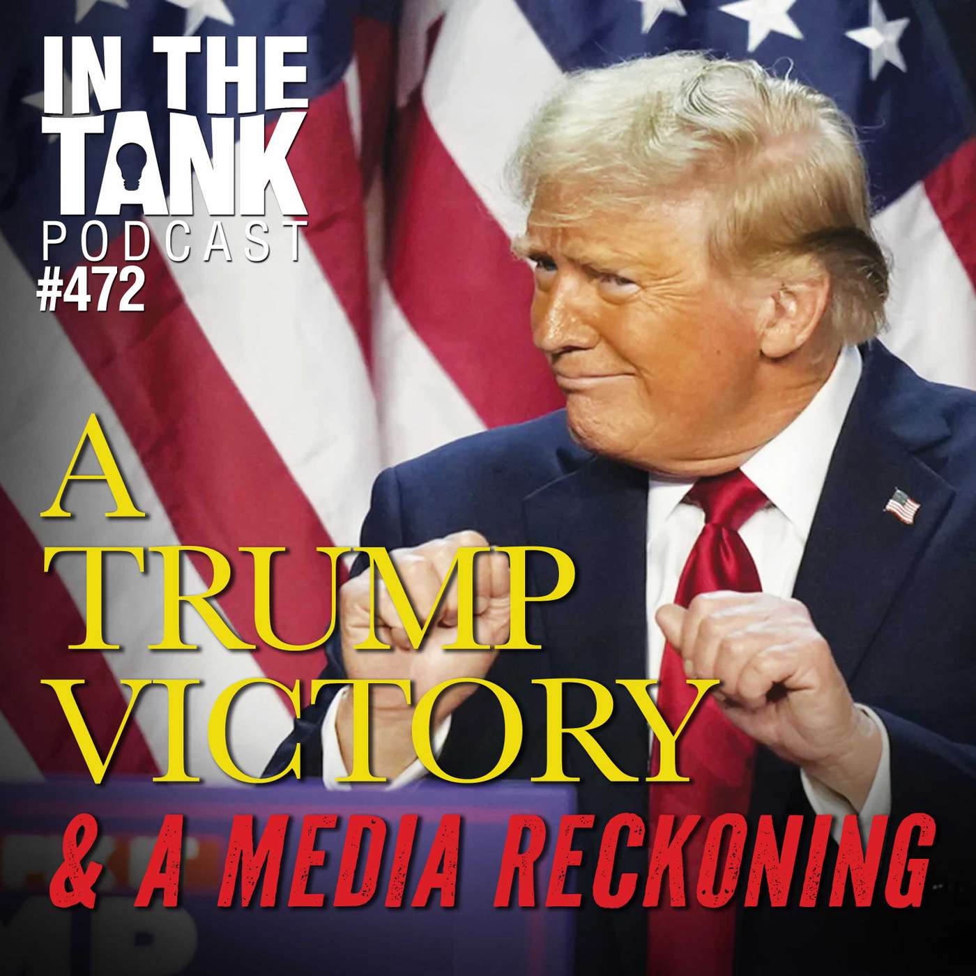 A Trump Victory & a Media Reckoning - In The Tank #472