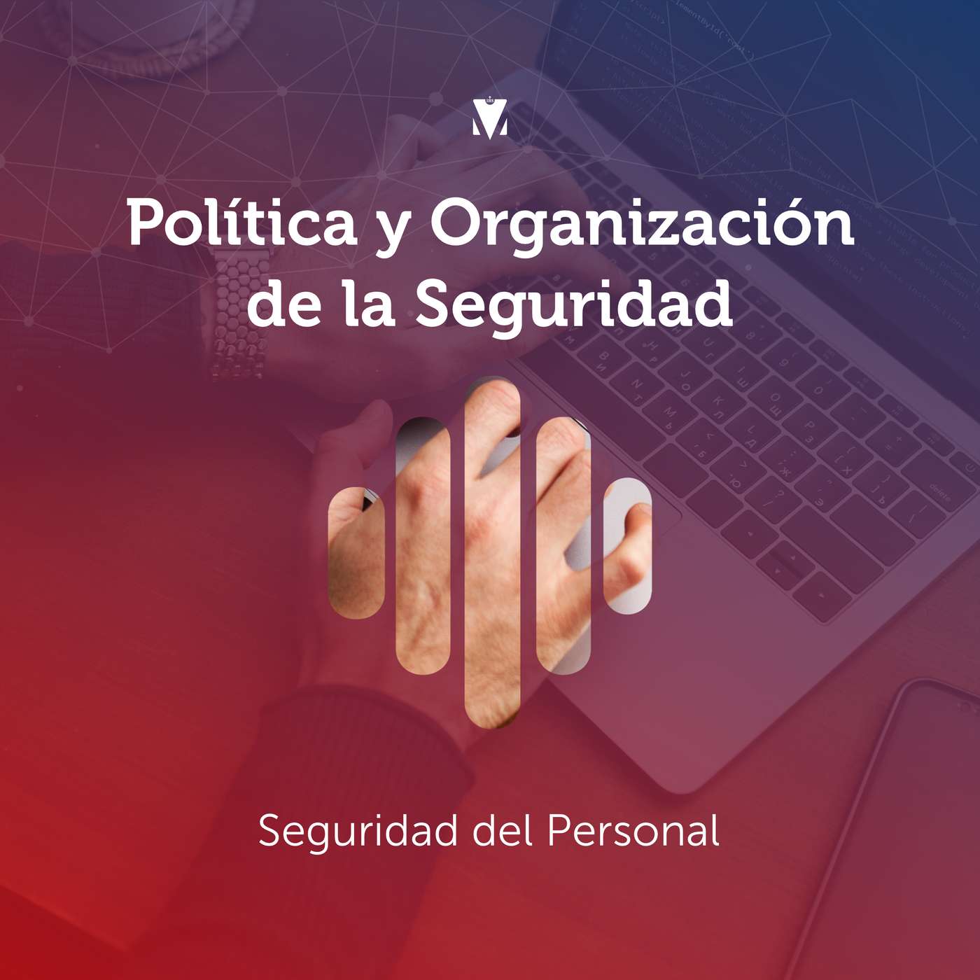 5 - POLÍTICA Y ORGANIZACIÓN DE LA SEGURIDAD: Seguridad del Personal