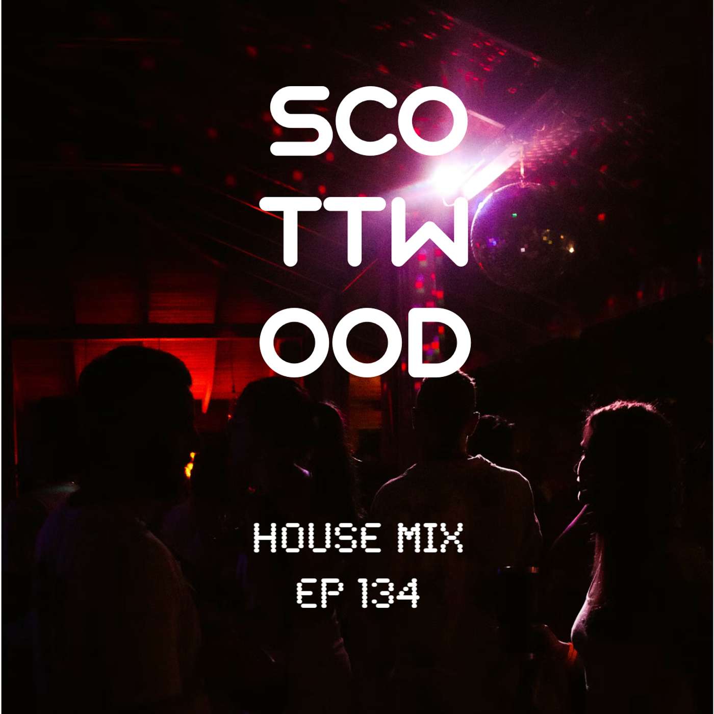 House Mix - Scott Wood ep 134 episode artwork