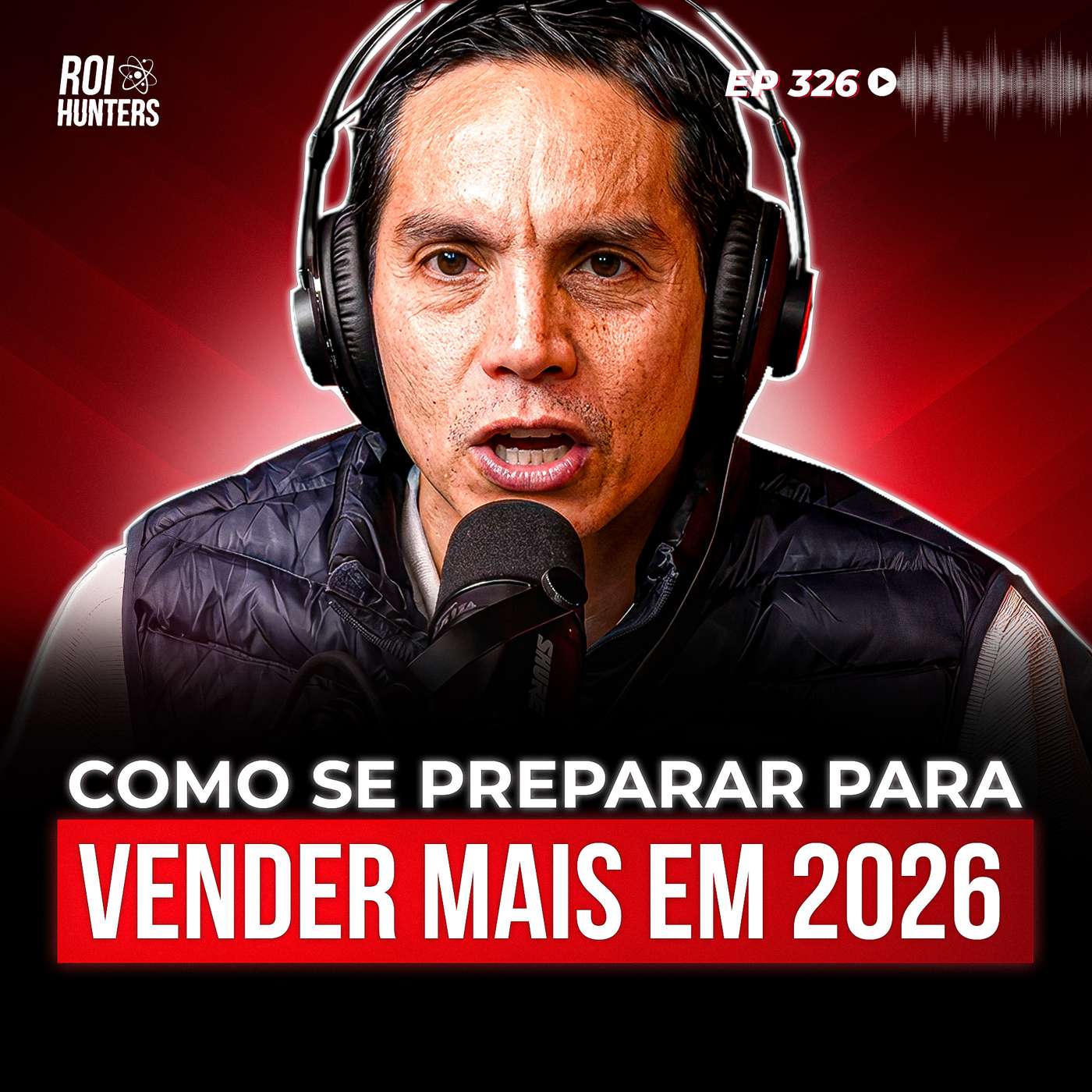 As Grandes Mudanças que Vão Dominar Vendas em 2026 | ROI Hunters #326