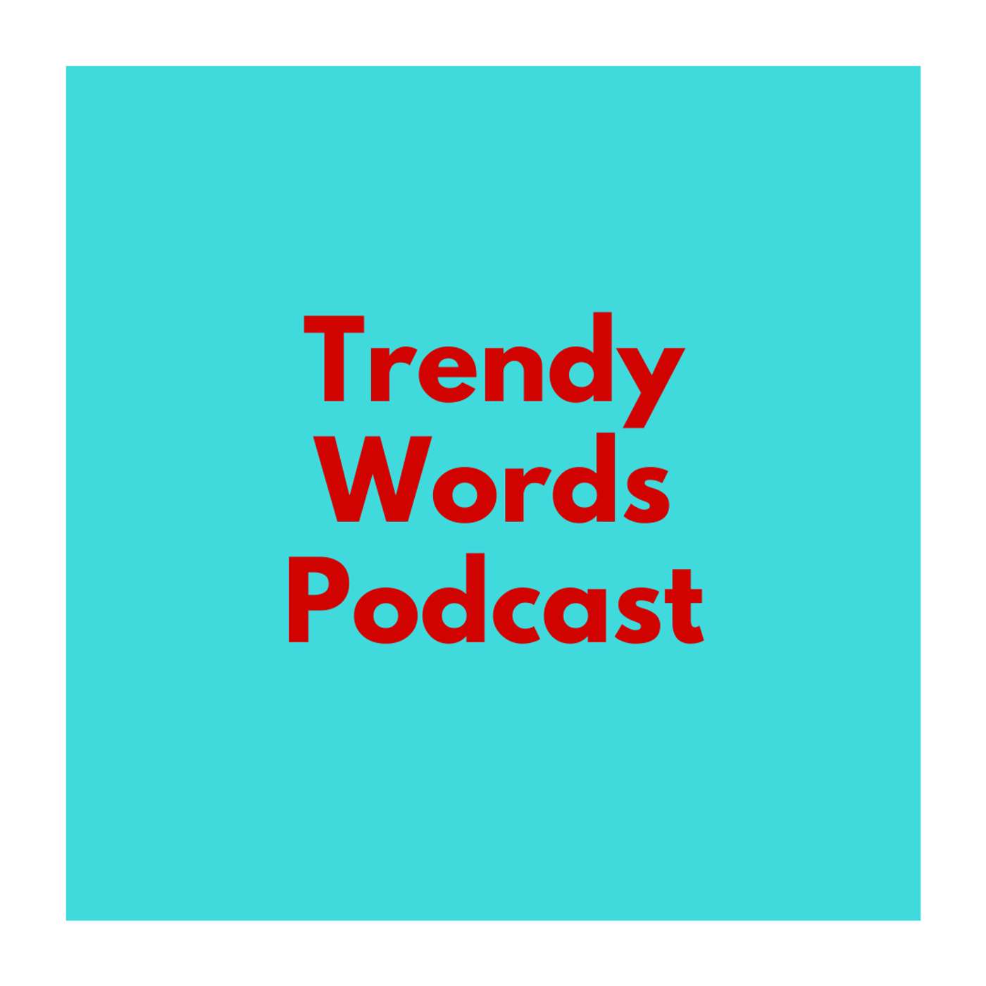 Trendy Words
