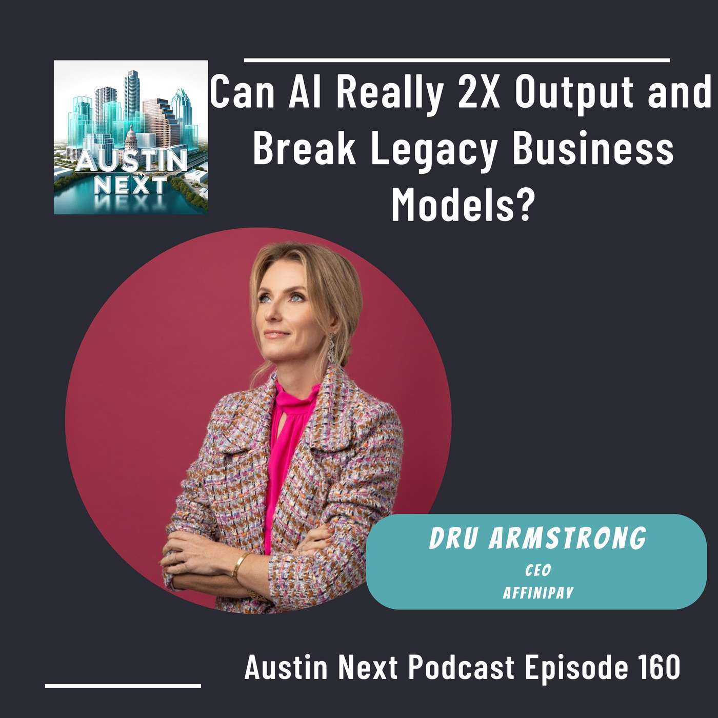 Can AI Really 2X Output and Break Legacy Business Models? | Dru Armstrong, AffiniPay CEO