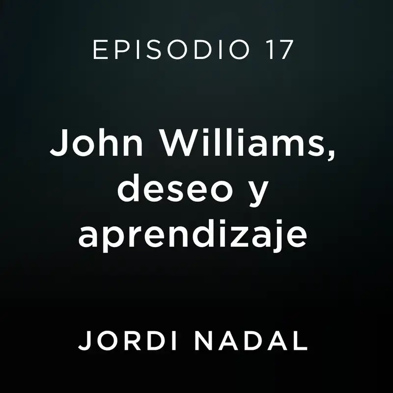 John Williams, deseo y aprendizaje
