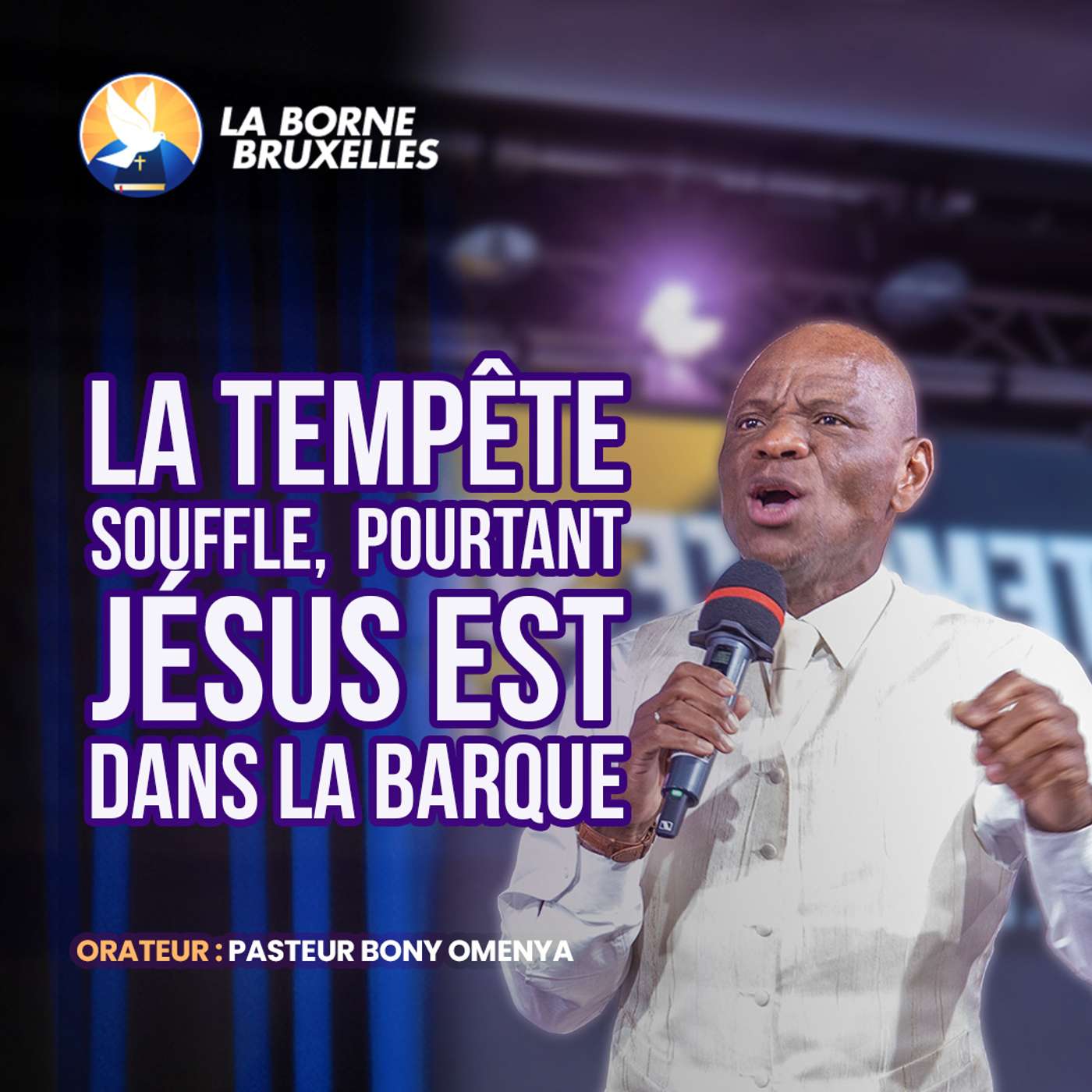 LA TEMPÊTE SOUFFLE, POURTANT JESUS EST DANS LA BARQUE | Bony OMENYA, Pasteur