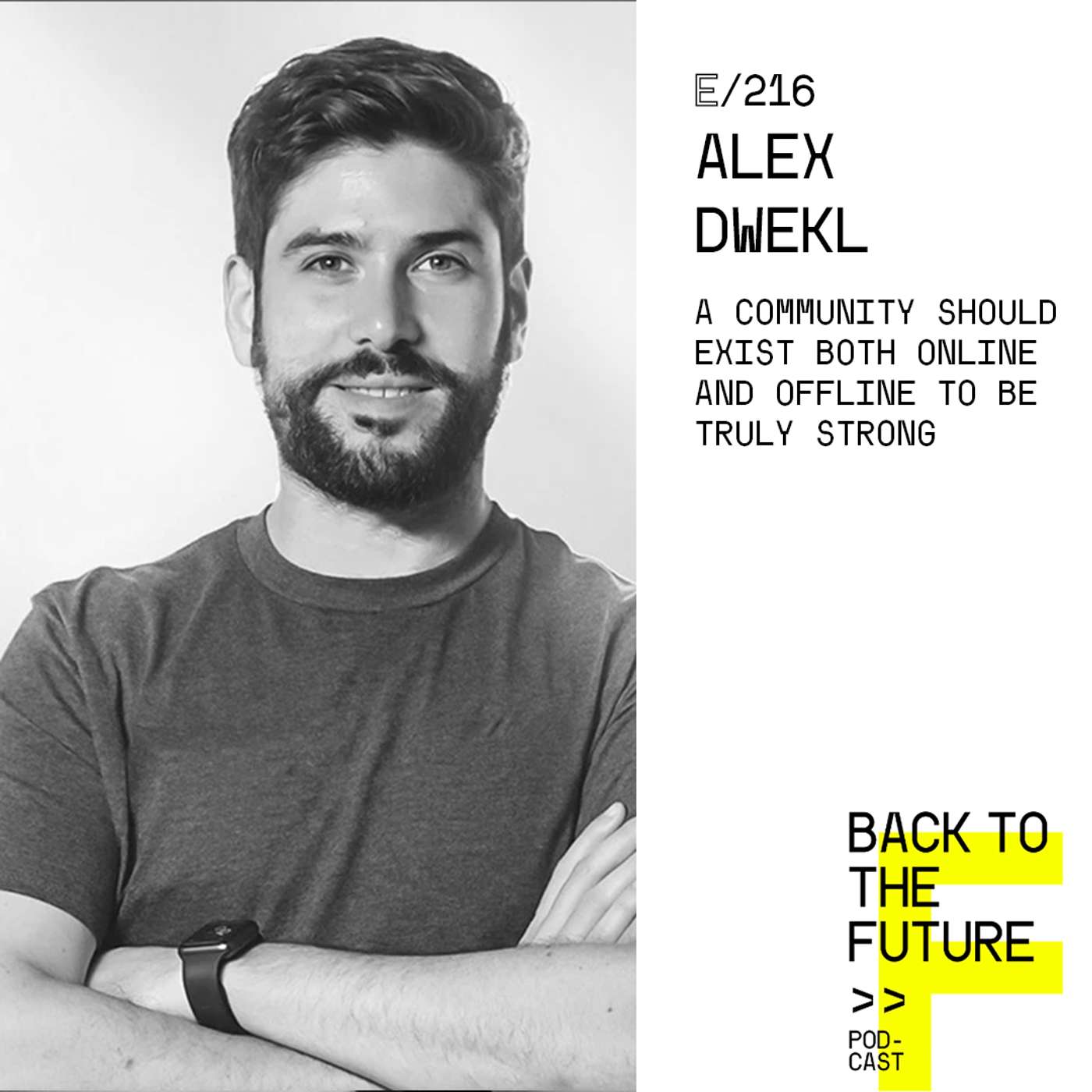 #216 Alex Dwek | A community should exist both online and offline to be truly strong episode artwork