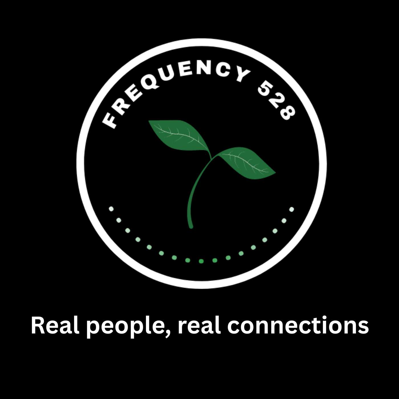 Frequency 528 — Real People. Real Connections.