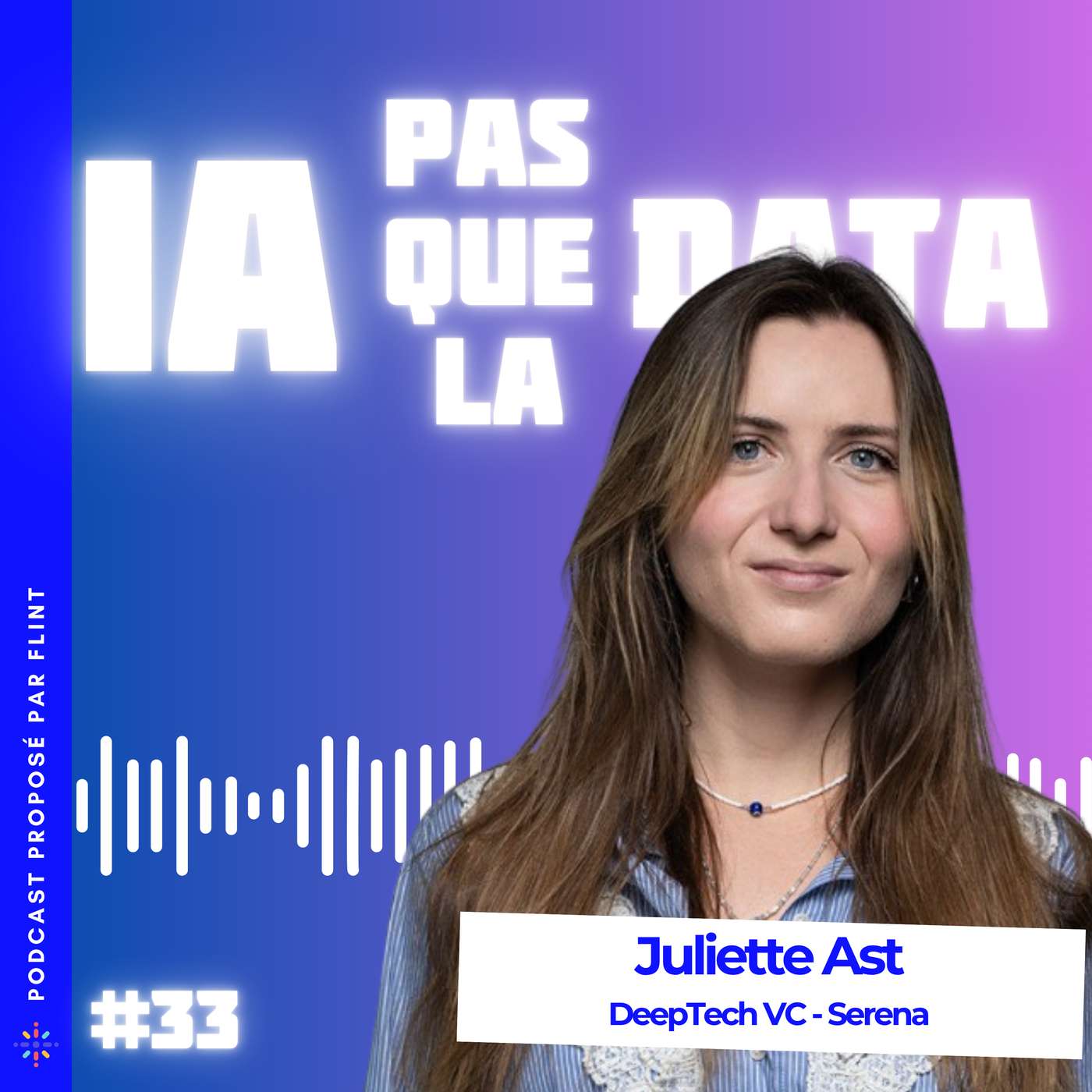 #33 – Accélérer les startups deeptech, le rôle des VC avec Juliette AST