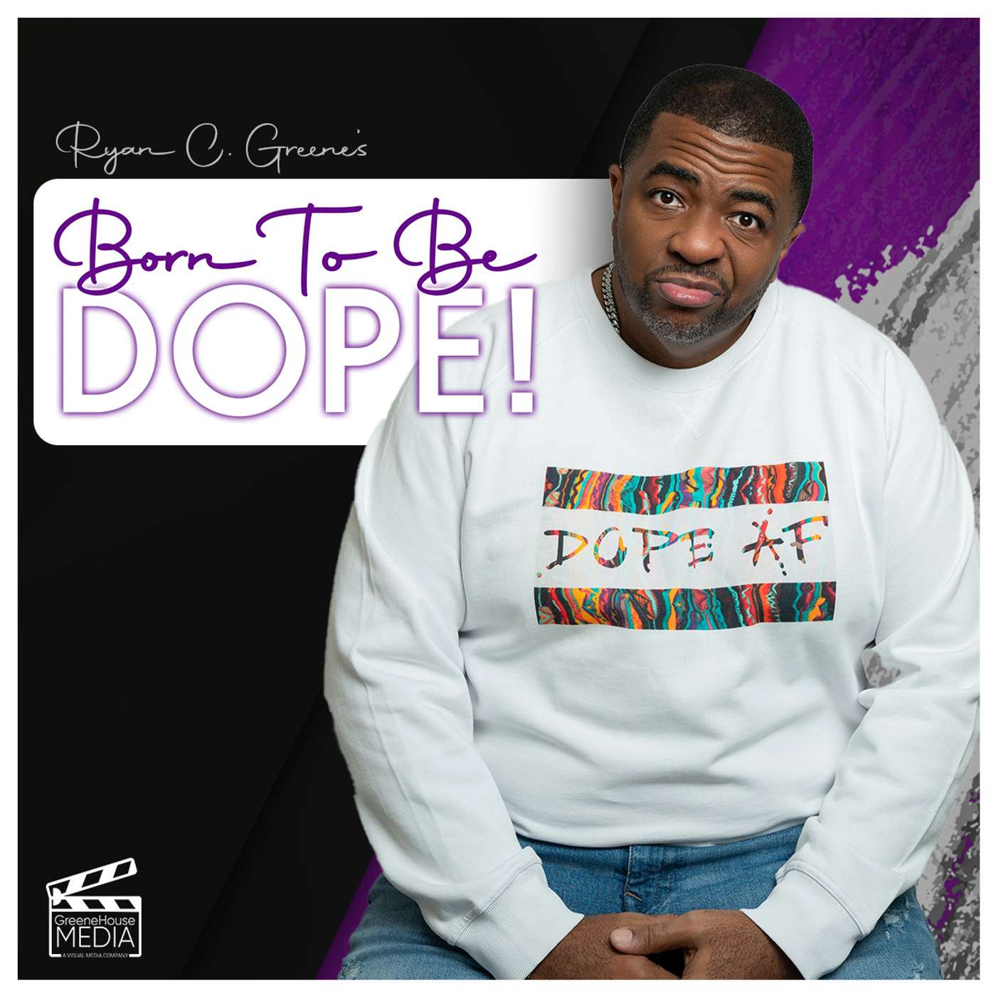 Ryan C. Greene\'s BORN TO BE DOPE!