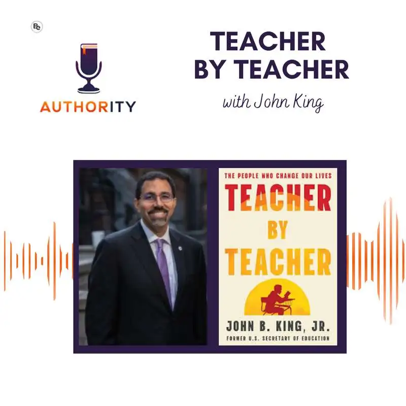 Teacher by Teacher with John King — The Authority Podcast