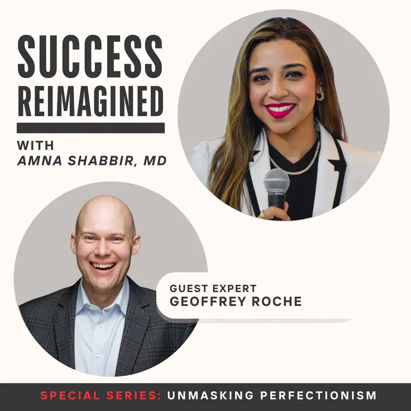 Ep 15. Redefining Leadership with Geoffrey Roche - Unmasking Perfectionism Series