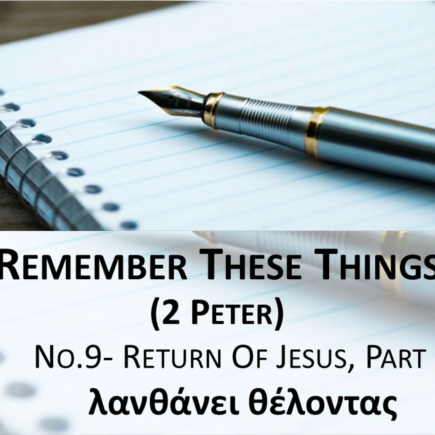 Remember These Things (2 Peter) No.9- The Return Of Jesus, Part 2