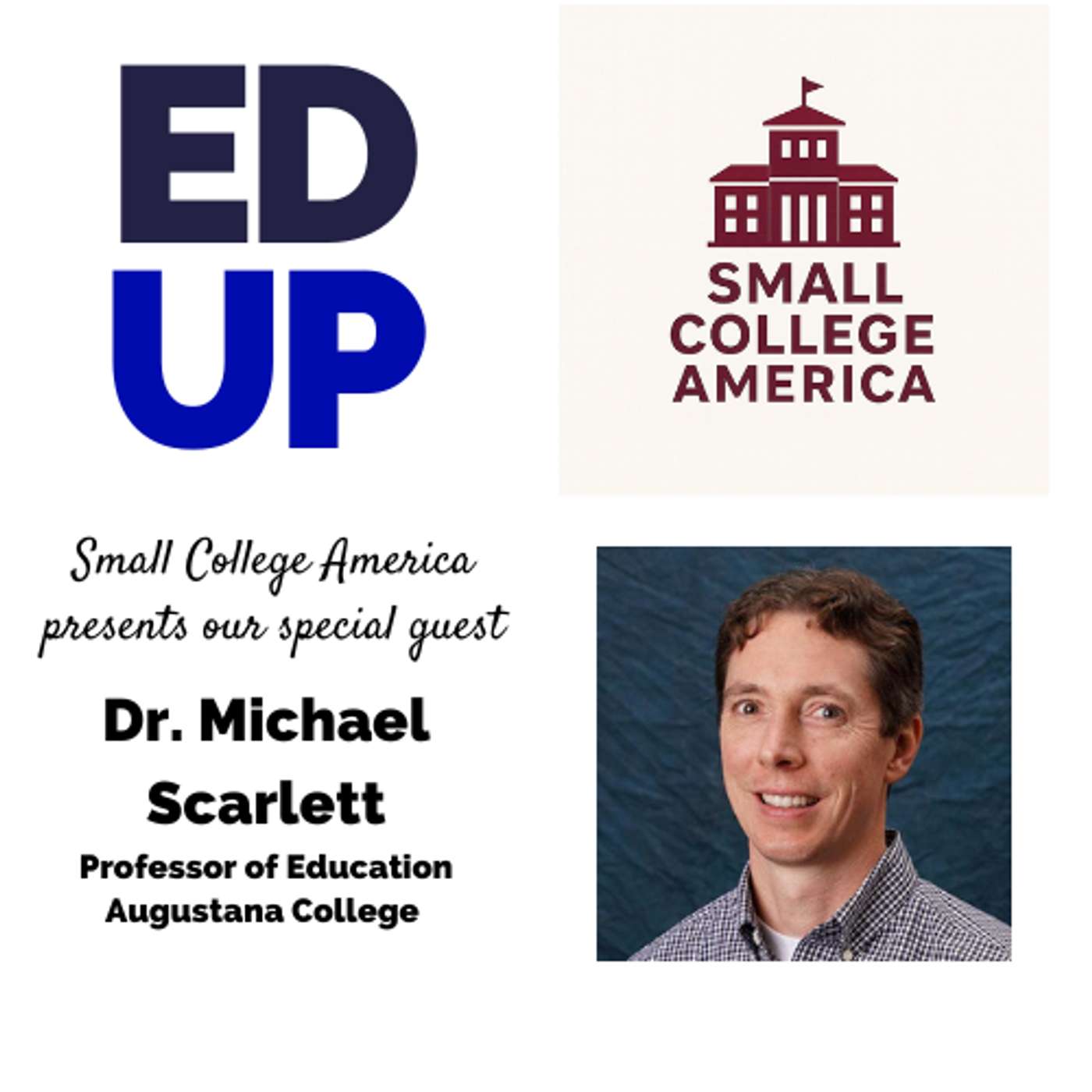 Small College America Dr. Michael Scarlett - Professor of Education Augustana College Small College America Dr. Michael Scarlett - Professor of Education Augustana College