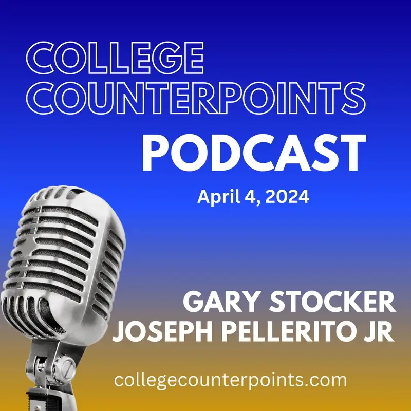 College Counterpoints for April 4, 2024 with Joseph Pellerito, Jr. and Gary Stocker