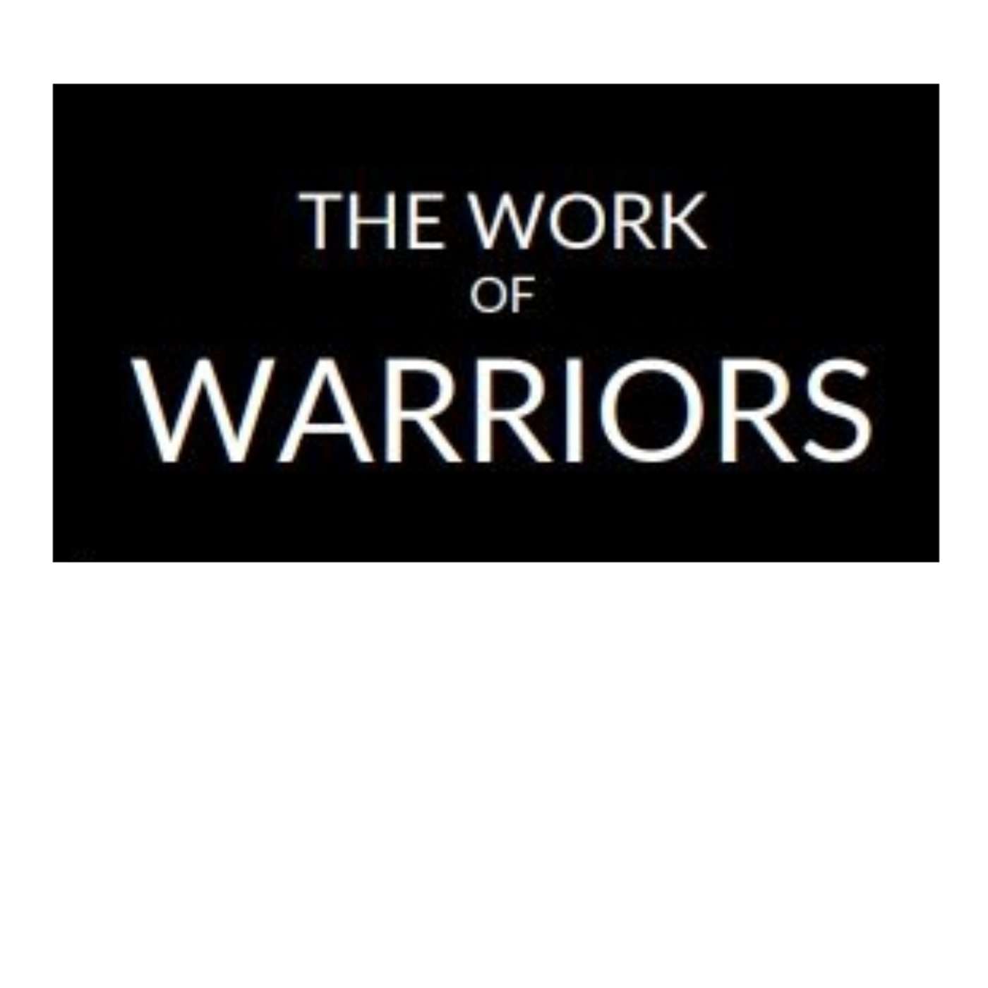 The Work of Warriors
