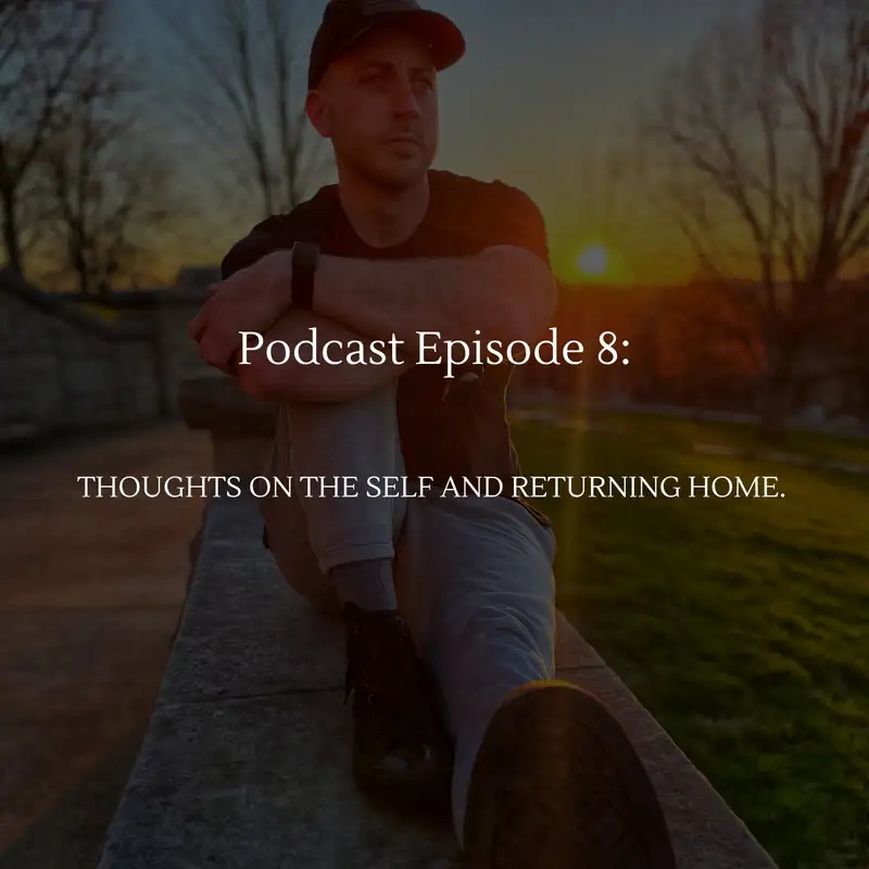 Thoughts On The Self And Returning Home.  