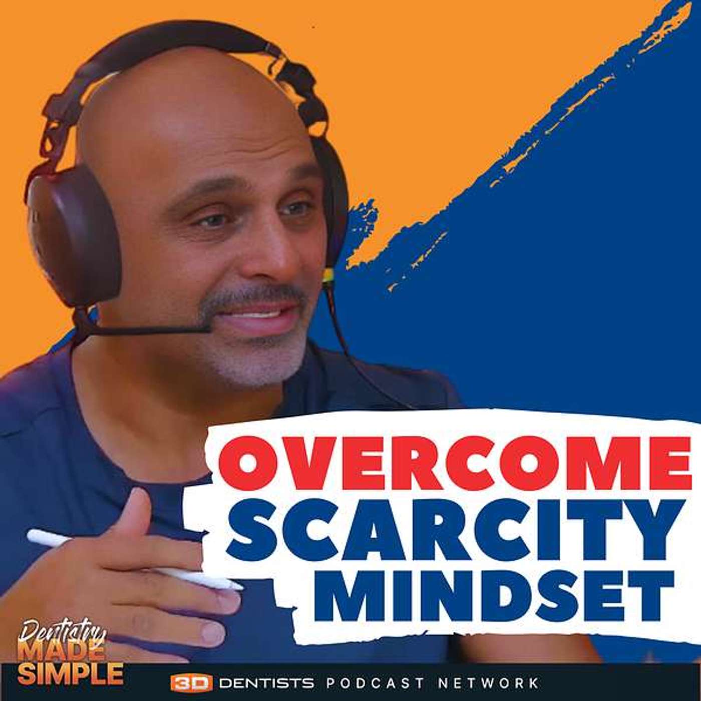 Overcoming Scarcity Mindset for A Successful Dental Practice