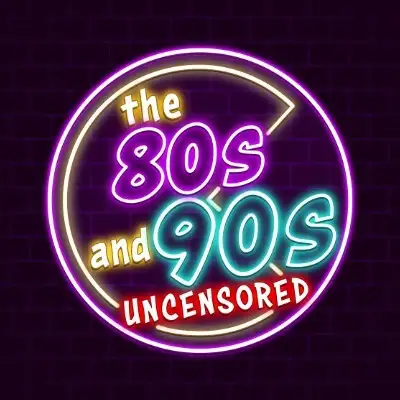 The 80s and 90s Uncensored