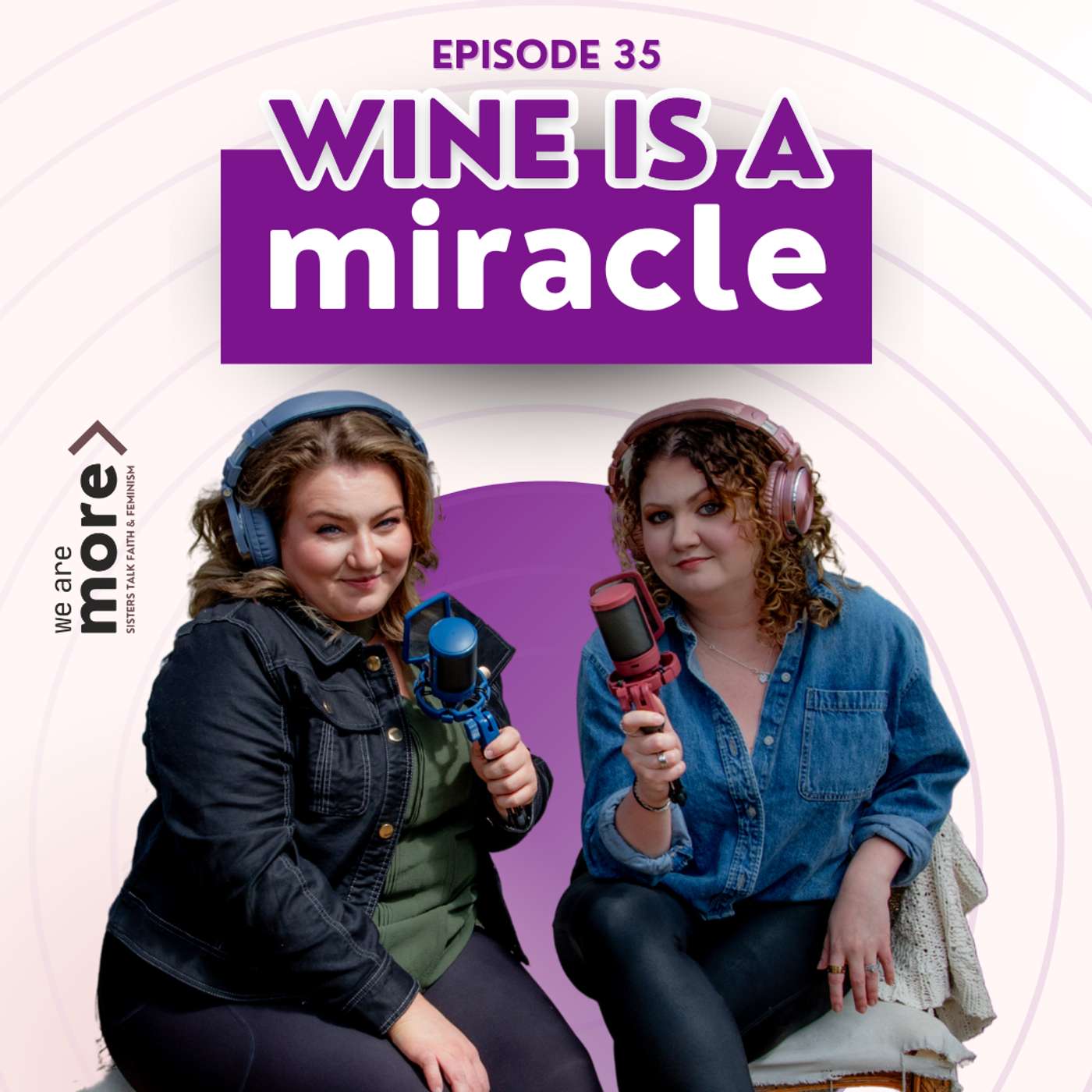 We Are More: Sisters Talk Faith & Feminism