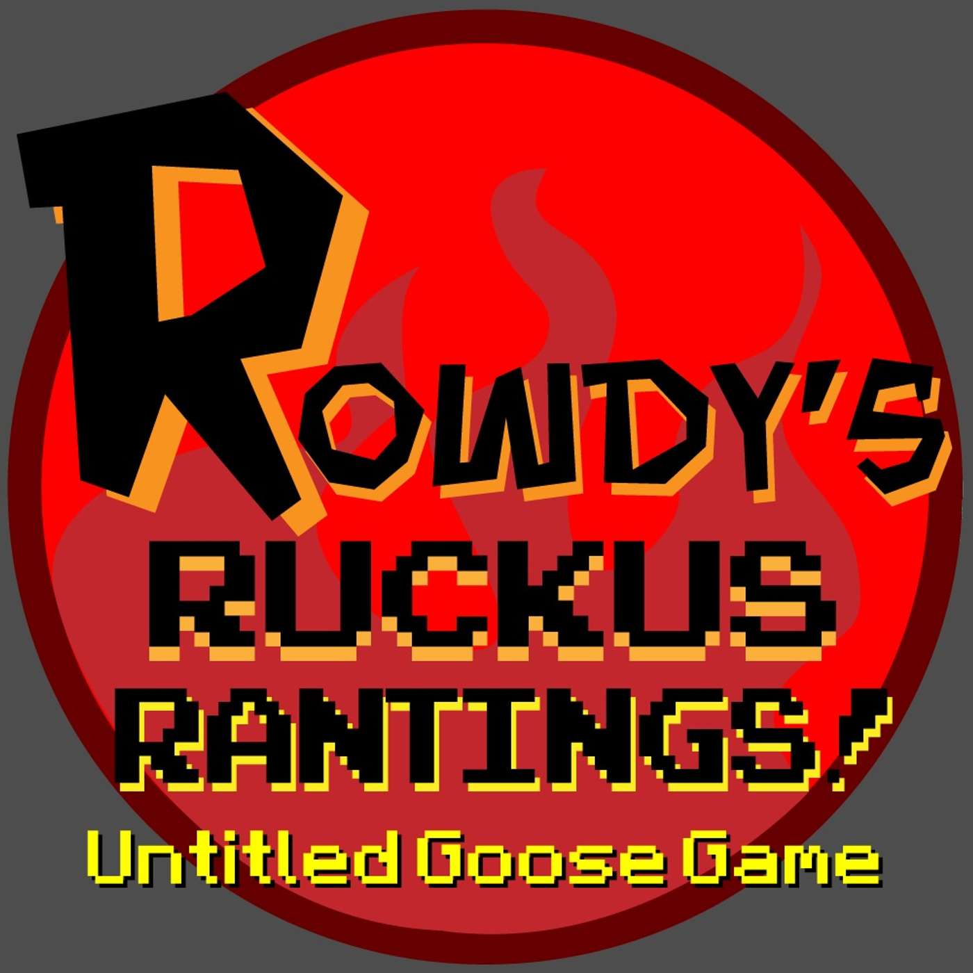 Rowdy's Ruckus Rantings #1 - Untitled Goose Game [NSFW Language] episode artwork