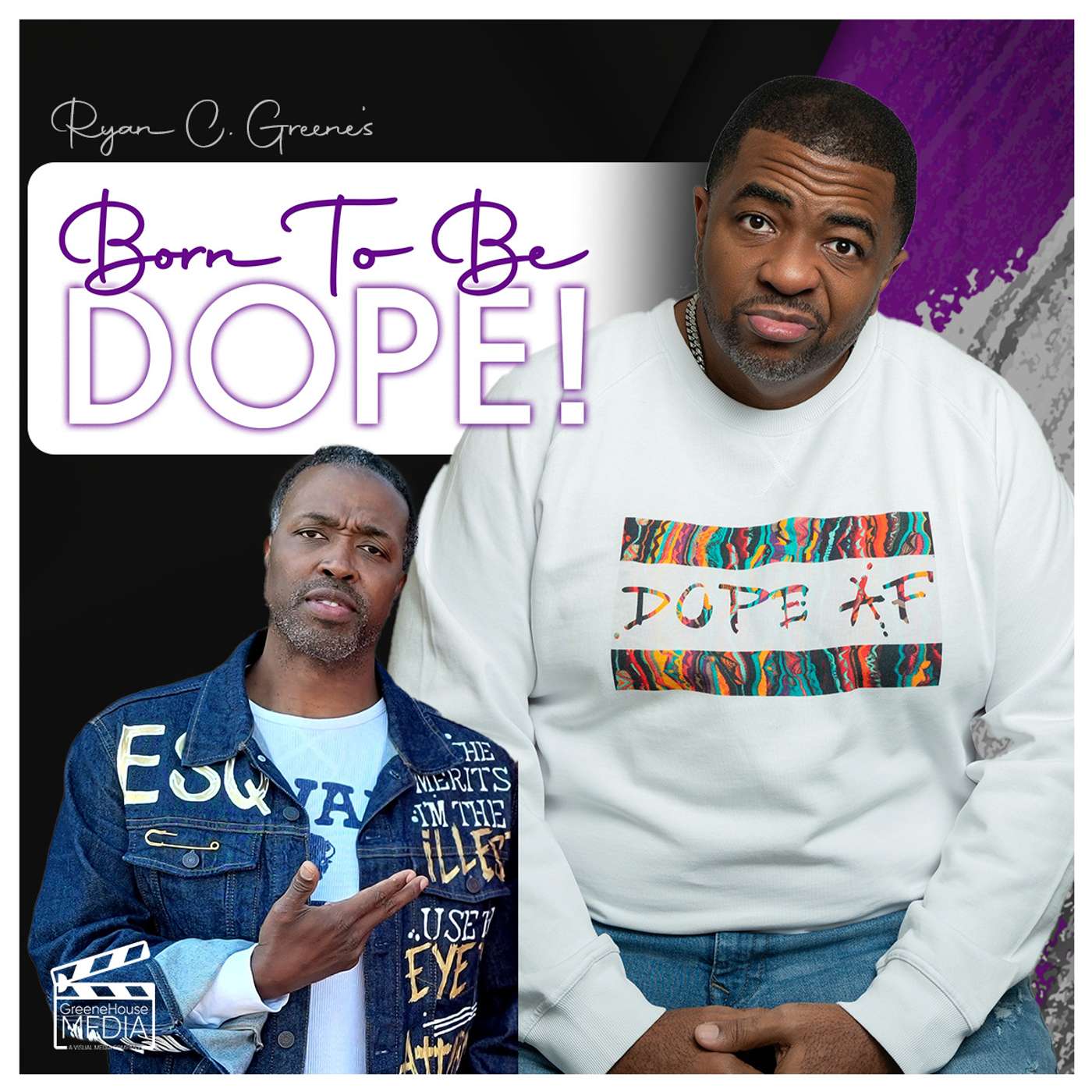 Ryan C. Greene\'s BORN TO BE DOPE!