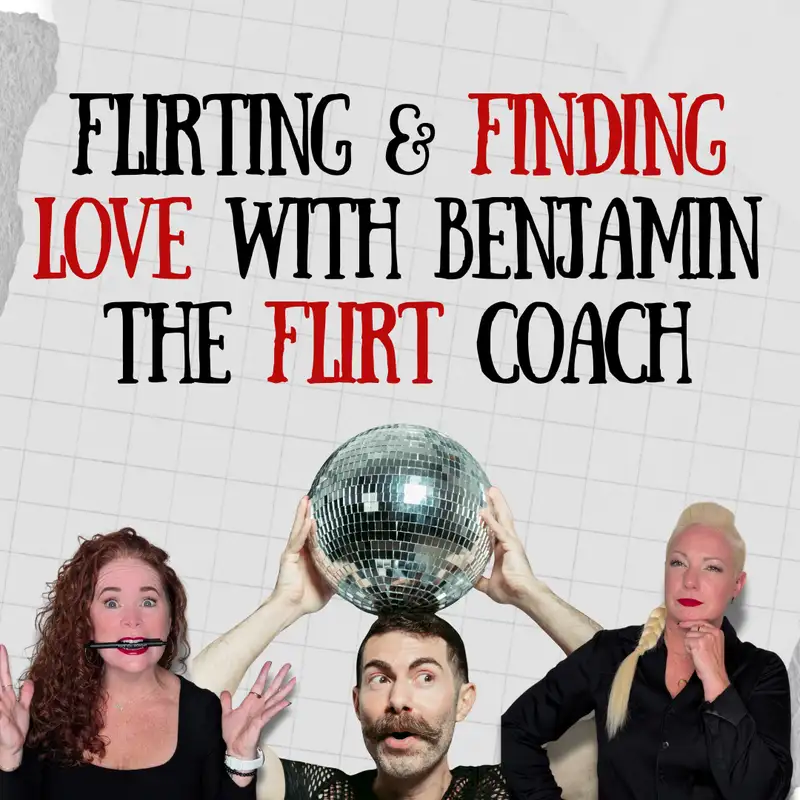 Flirting and Finding Love with Benjamin the Flirt Coach