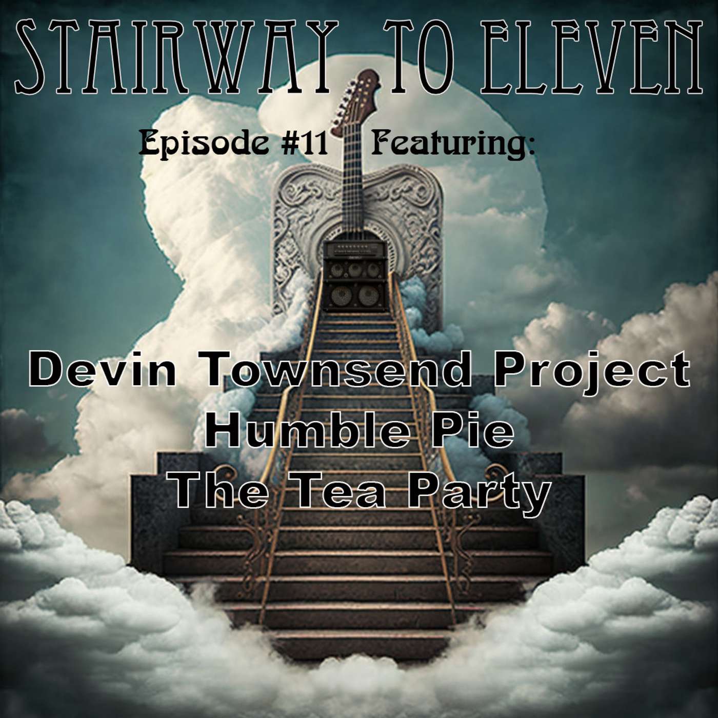 Stairway to Eleven Episode #11: Devin Townsend Project, Humble Pie, The Tea Party Stairway to Eleven Episode #11: Devin Townsend Project, Humble Pie, The Tea Party