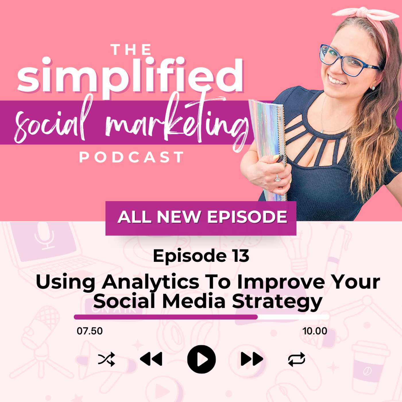 Episode 13 | Using Analytics to Improve Your Social Media Strategy episode artwork