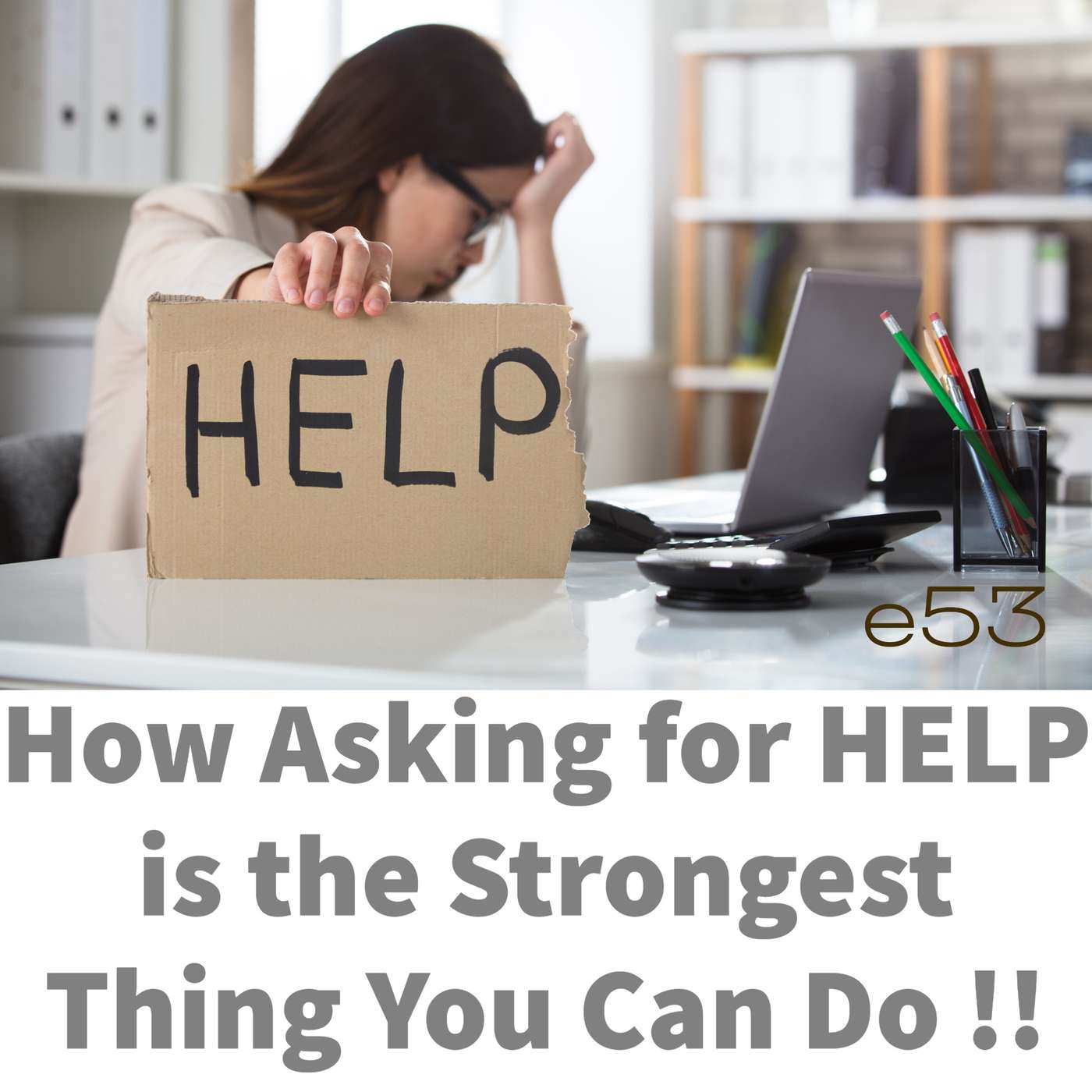 HELP - How Asking for HELP is the Strongest Thing You Can Do !! episode artwork