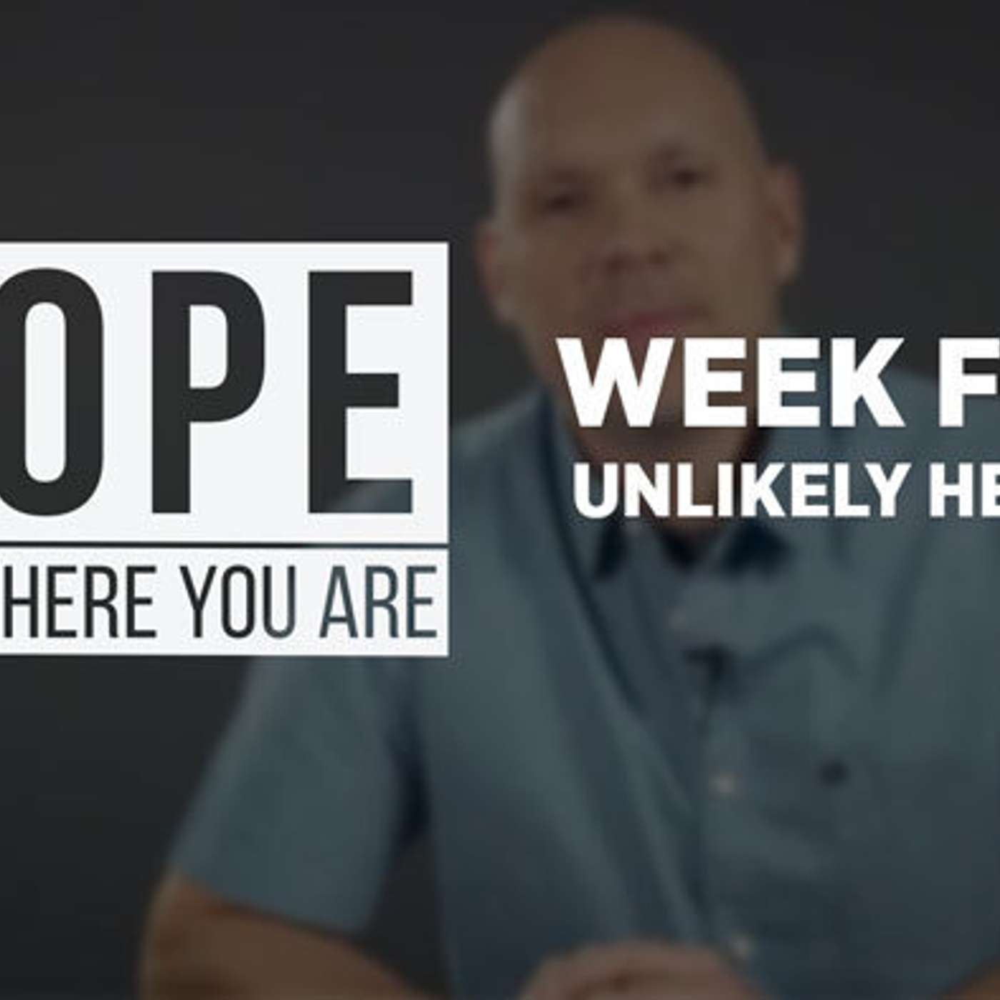 Week Five - Unlikely Heroes