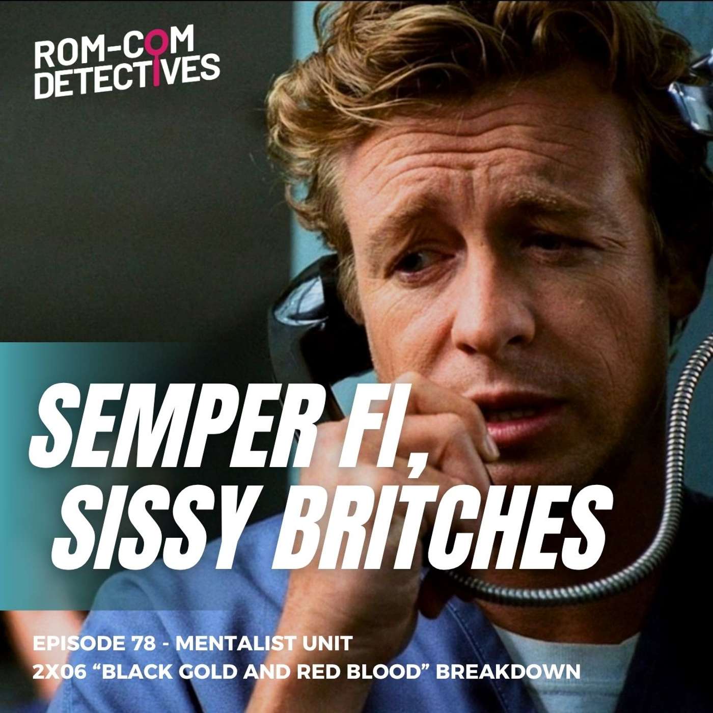 Semper Fi, Sissy Britches – Mentalist Unit 2×06 “Black Gold and Red Blood”