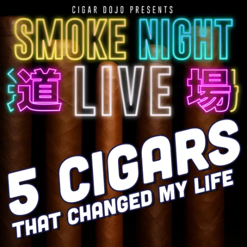 Smoke Night LIVE – 5 Cigars That Changed My Life