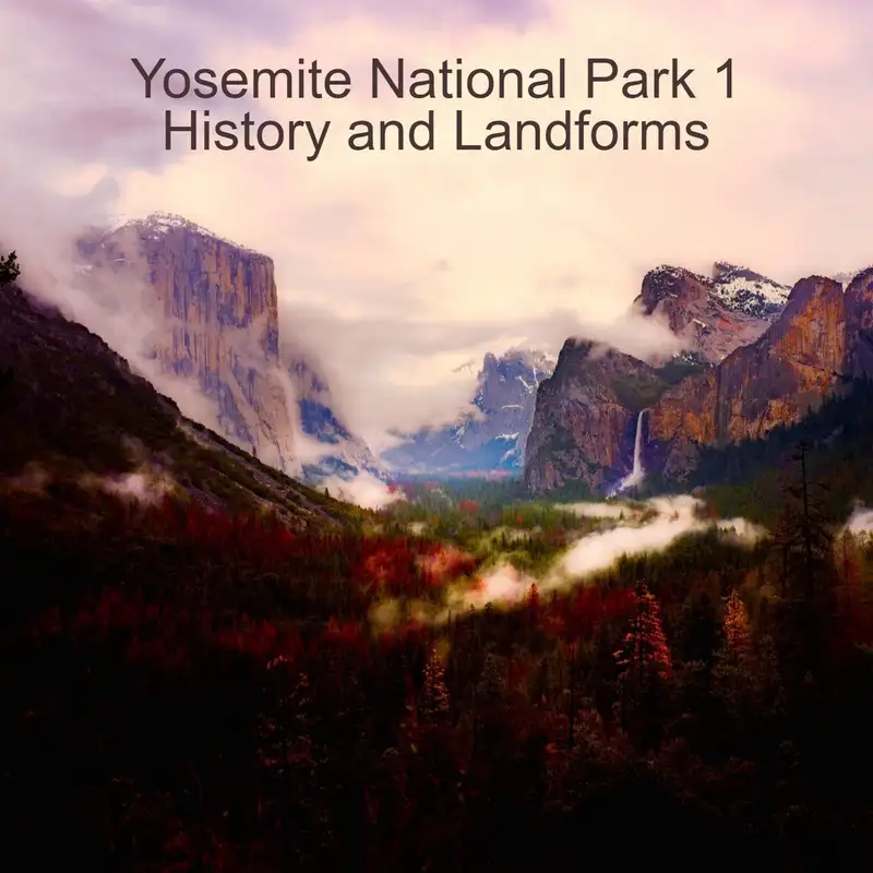 Yosemite National Park 1 - History and Landforms