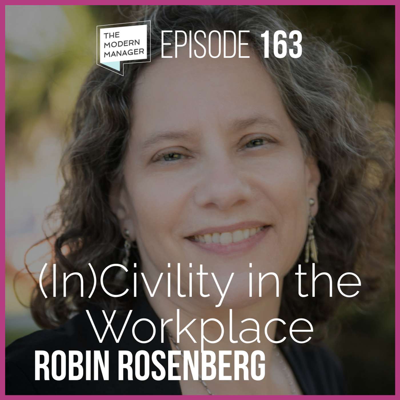 163: (In)Civility in the Workplace with Robin Rosenberg