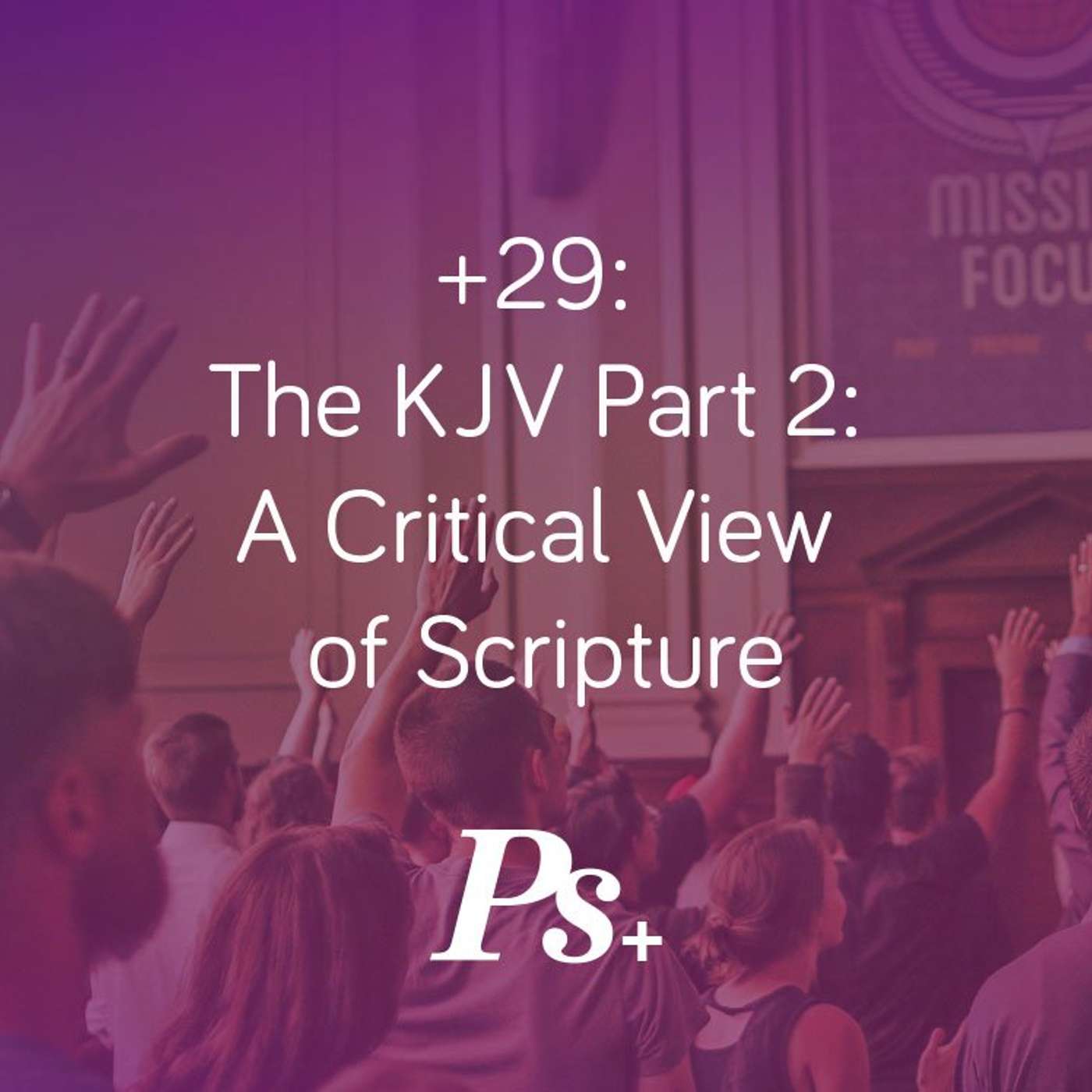 +29: The KJV Part 2: A Critical View of Scripture episode artwork