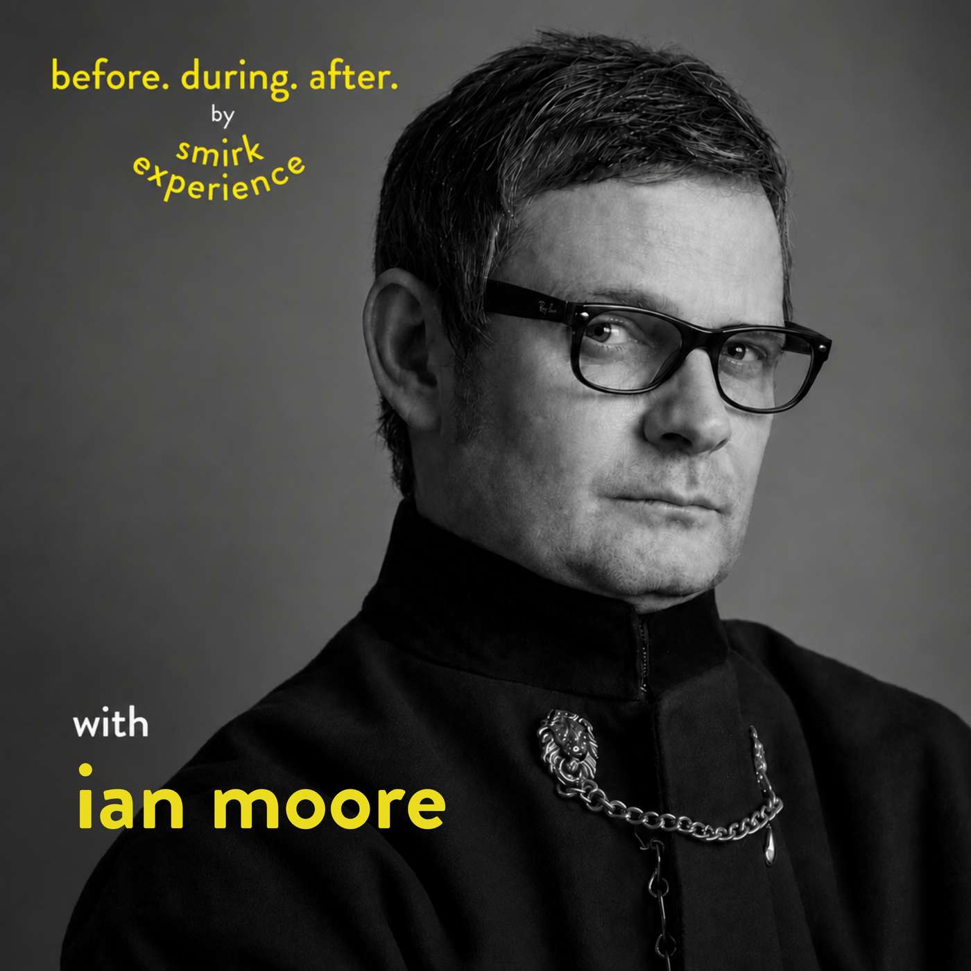 Before. During. After. with Ian Moore