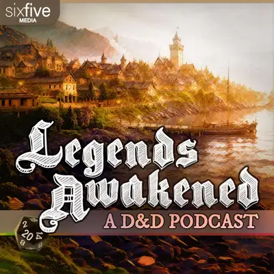 Legends Awakened: A D&D Podcast