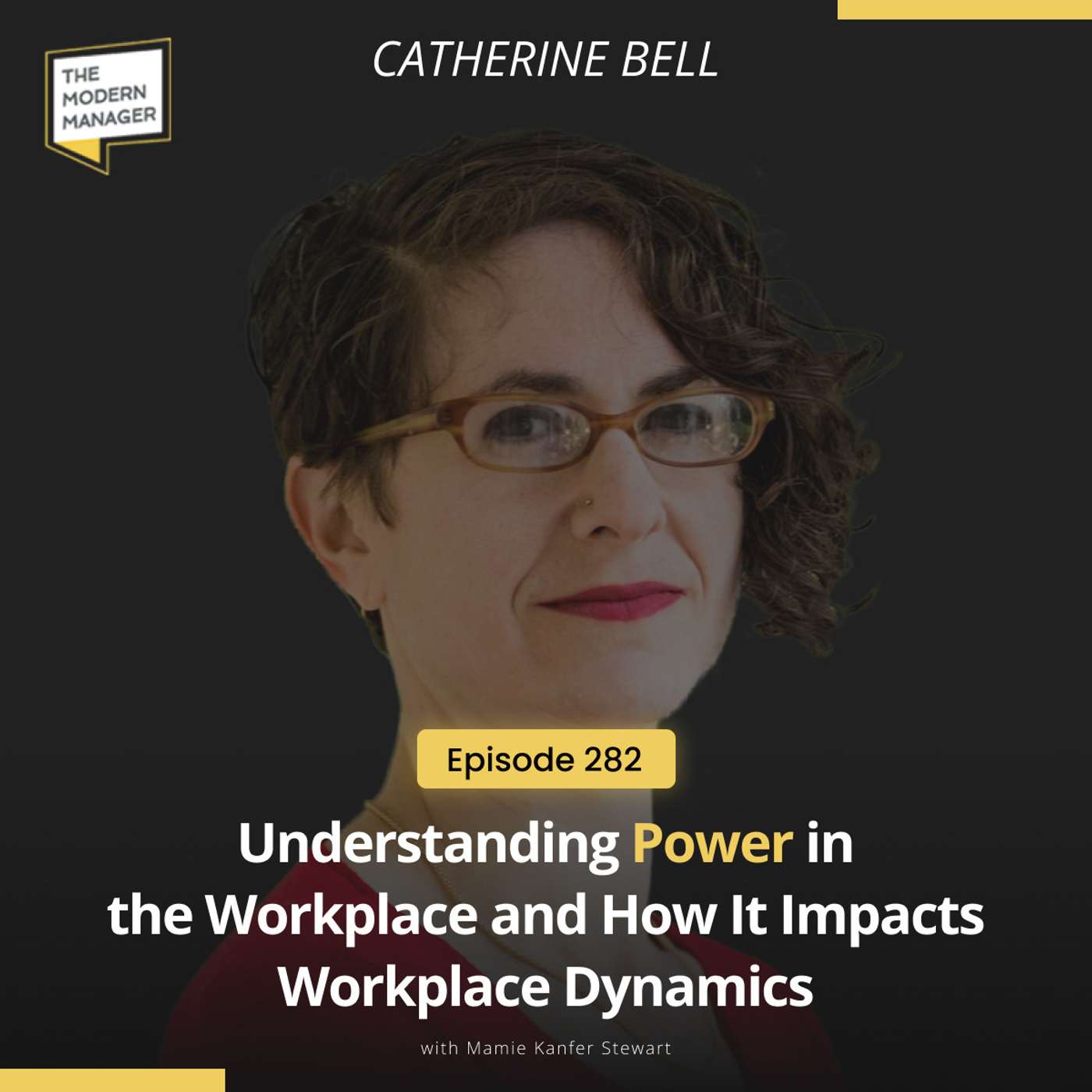 282: Understanding Power in the Workplace and How It Impacts Workplace Dynamics with Catherine Bell