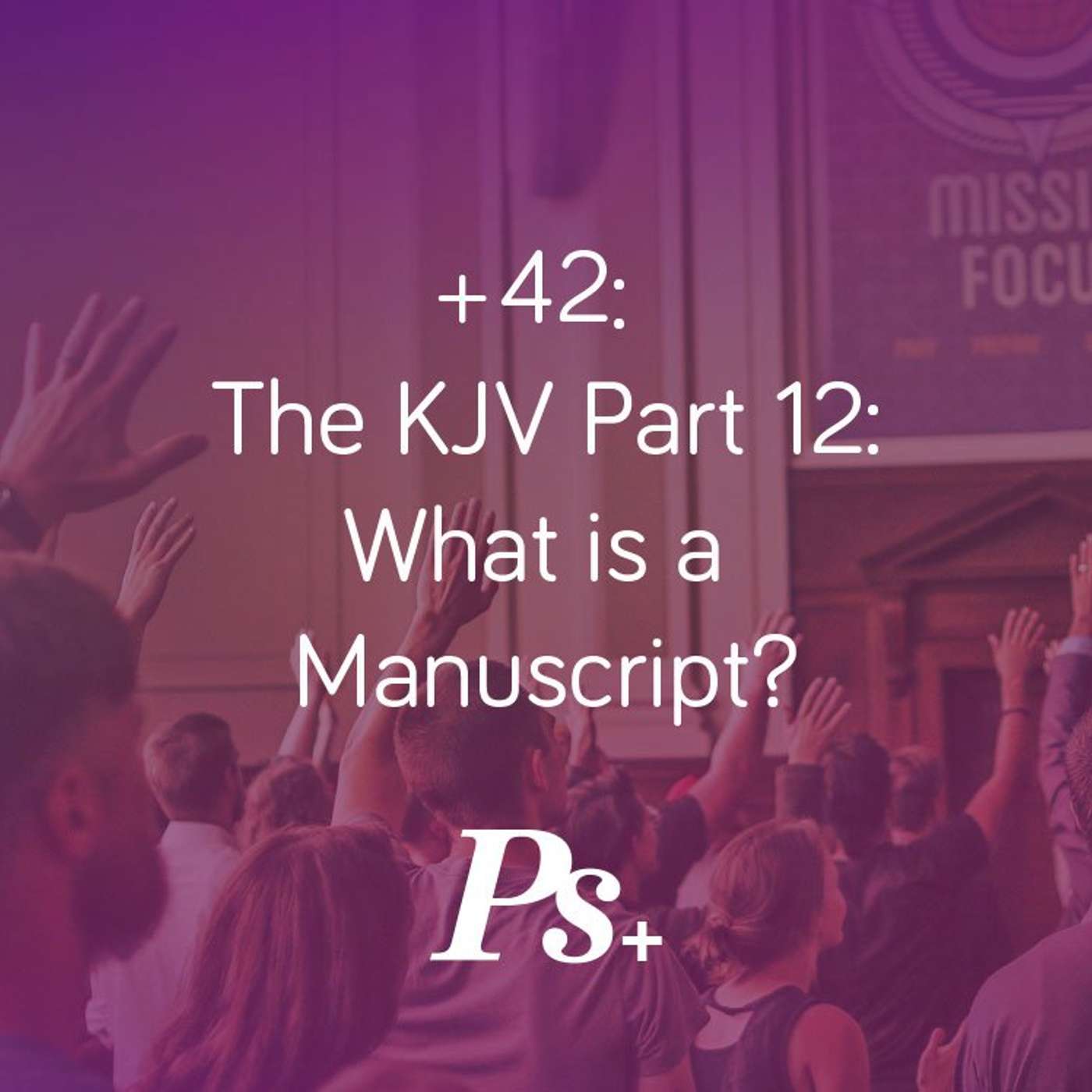 +42: The KJV Part 12: What is a Manuscript? episode artwork